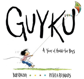 Guyku (A Year of Haiku for Boys) by Bob Raczka, Peter H. Reynolds, 9780547240039