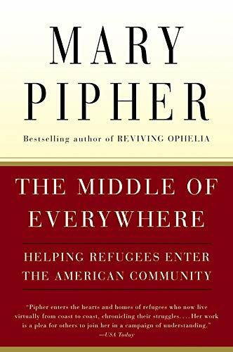The Middle of Everywhere (Helping Refugees Enter the American Community) by Mary Pipher, 9780156027373