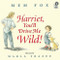 Harriet, You'll Drive Me Wild! by Mem Fox, Marla Frazee, 9780152045982