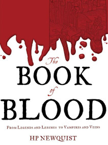 The Book of Blood (From Legends and Leeches to Vampires and Veins) by HP Newquist, 9780547315843