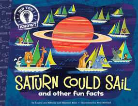 Saturn Could Sail (and other fun facts) by Laura Lyn DiSiena, Hannah Eliot, Pete Oswald, Aaron Spurgeon, 9781481414296