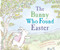 The Bunny Who Found Easter (An Easter And Springtime Book For Kids) by Charlotte Zolotow, Betty F. Peterson, Helen Craig, 9780618111275