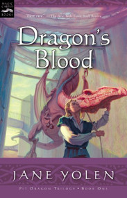 Dragon's Blood (The Pit Dragon Chronicles, Volume One) by Jane Yolen, 9780152051266