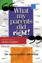 What My Parents Did Right! (50 tips to positive parenting) by Gloria Gaither, 9781582292564
