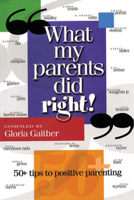 What My Parents Did Right! (50 tips to positive parenting) by Gloria Gaither, 9781582292564