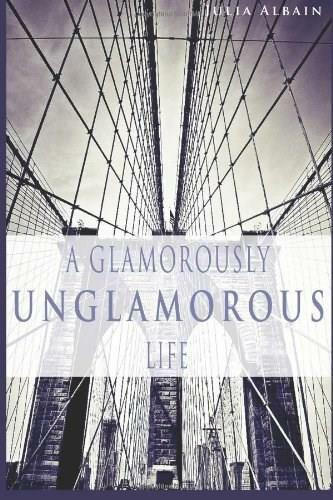 A Glamorously Unglamorous Life by Julia Albain, 9780786752966