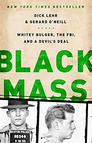 Black Mass (Whitey Bulger, the FBI, and a Devil's Deal) by Dick Lehr, Gerard O'Neill, 9781610391092