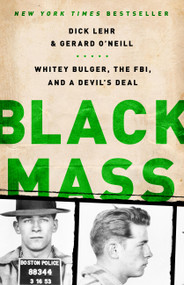 Black Mass (Whitey Bulger, the FBI, and a Devil's Deal) by Dick Lehr, Gerard O'Neill, 9781610391092