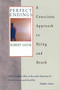 Perfect Endings (A Conscious Approach to Dying and Death) by Robert Sachs, 9780892817795