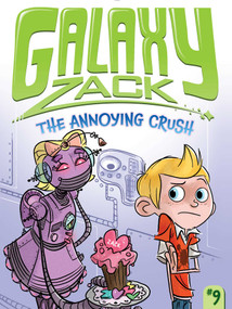 The Annoying Crush - 9781442493643 by Ray O'Ryan, Jason Kraft, 9781442493643