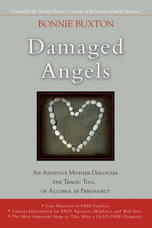 Damaged Angels (An Adoptive Mother Discovers the Tragic Toll of Alcohol in Pregnancy) by Bonnie Buxton, 9780786715503