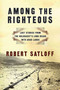 Among the Righteous by Robert Satloff, 9781586485108