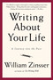 Writing About Your Life (A Journey into the Past) by William Zinsser, 9781569243794