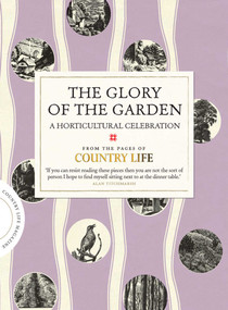 The Glory of the Garden (A Horticultural Celebration) by Country Life, 9781849837651