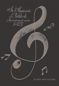 The Musician's Notebook (Manuscript Paper For Inspiration And Composition) by Matthew Teacher, 9780762456475