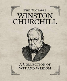 The Quotable Winston Churchill (A Collection of Wit and Wisdom) by Running Press, Running Press, 9780762449835