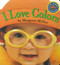 I Love Colors by Margaret Miller, 9780689823565