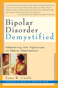 Bipolar Disorder Demystified (Mastering the Tightrope of Manic Depression) by Lana R. Castle, Peter C. Whybrow, 9781569245583