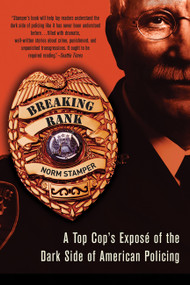 Breaking Rank (A Top Cop's Exposé of the Dark Side of American Policing) by Norm Stamper, 9781560258551
