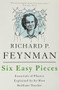 Six Easy Pieces (Essentials of Physics Explained by Its Most Brilliant Teacher) by Richard P. Feynman, Robert B. Leighton, Matthew Sands, 9780465025275