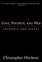 Love, Poverty, and War (Journeys and Essays) by Christopher Hitchens, 9781560255802