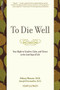 To Die Well (Your Right to Comfort, Calm, and Choice in the Last Days of Life) by Sidney Wanzer, Joseph Glenmullen, 9780738211633