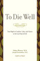 To Die Well (Your Right to Comfort, Calm, and Choice in the Last Days of Life) by Sidney Wanzer, Joseph Glenmullen, 9780738211633