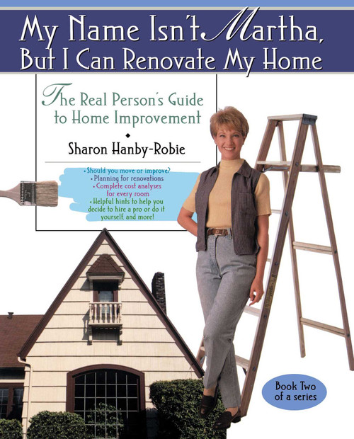My Name Isn't Martha But I Can Renovate My Home by Sharon Hanby-Robie, 9780671015435