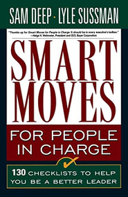Smart Moves for People in Charge (130 Checklists to Help You Be a Better Leader) by Sam Deep, Lyle Sussman, 9780201483284
