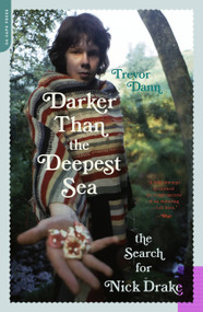 Darker Than the Deepest Sea (The Search for Nick Drake) by Trevor Dann, 9780306815201