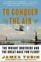 To Conquer the Air (The Wright Brothers and the Great Race for Flight) by James Tobin, 9780743255363