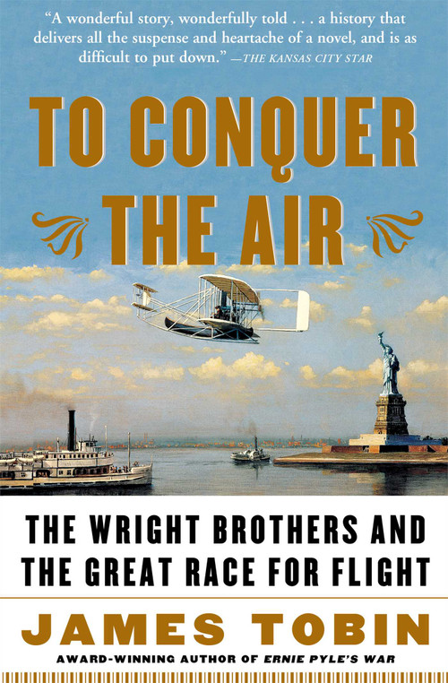 To Conquer the Air (The Wright Brothers and the Great Race for Flight) by James Tobin, 9780743255363