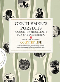 Gentlemen's Pursuits (A Country Miscellany for the Discerning) by Country Life, 9781849837668