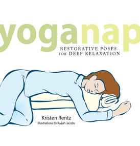 YogaNap (Restorative Poses for Deep Relaxation) by Kristen Rentz, 9781569243503