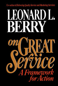 On Great Service (A Framework for Action) by Leonard L. Berry, 9780029185551