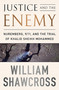 Justice and the Enemy (Nuremberg, 9/11, and the Trial of Khalid Sheikh Mohammed) by William Shawcross, 9781610392181