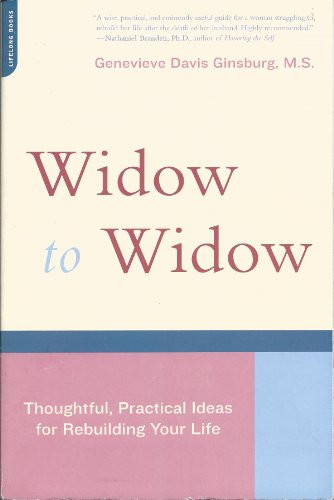 Widow To Widow (Thoughtful, Practical Ideas For Rebuilding Your Life) by Genevieve Davis Ginsburg, 9780738209968