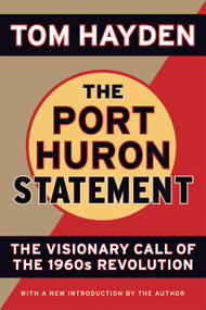The Port Huron Statement (The Vision Call of the 1960s Revolution) by Tom Hayden, 9781560257417