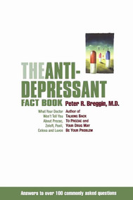 The Antidepressant Fact Book (What Your Doctor Won't Tell You About Prozac, Zoloft, Paxil, Celexa, And Luvox) by Peter Breggin, 9780738204512