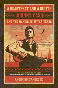 A Heartbeat and a Guitar (Johnny Cash and the Making of Bitter Tears) by Antonino D'Ambrosio, 9781568586373