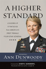 A Higher Standard (Leadership Strategies from America's First Female Four-Star General) by Ann Dunwoody, Sheryl Sandberg, 9780738217796