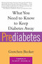 Prediabetes (What You Need to Know to Keep Diabetes Away) by Gretchen Becker, Allison Goldfine, 9781569244647