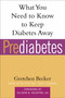 Prediabetes (What You Need to Know to Keep Diabetes Away) by Gretchen Becker, Allison Goldfine, 9781569244647