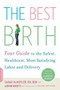 The Best Birth (Your Guide to the Safest, Healthiest, Most Satisfying Labor and Delivery) by Sarah McMoyler, Armin Brott, 9780738211213
