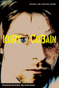 Kurt Cobain by Christopher Sandford, 9780786713691