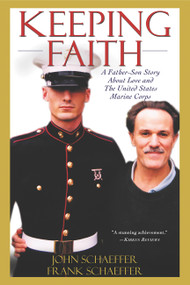 Keeping Faith (A Father-Son Story About Love and the United States Marine Corps) by John Schaeffer, Frank Schaeffer, 9780786713080