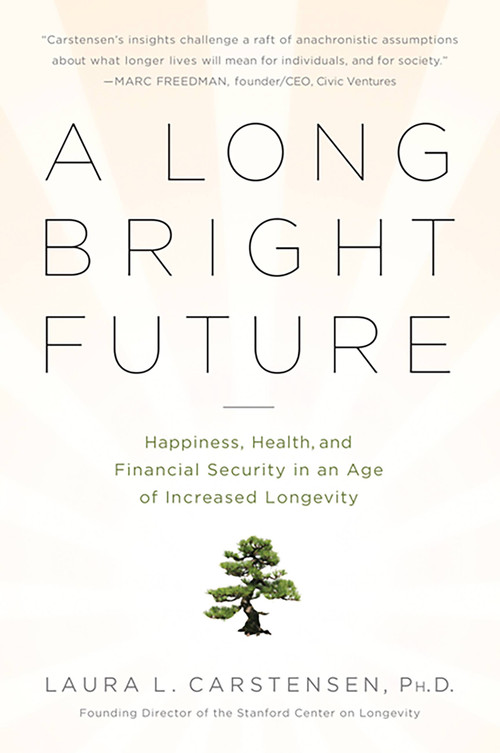 A Long Bright Future by Laura Carstensen, 9781610390576