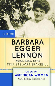 Barbara Egger Lennon (Teacher, Mother, Activist) by Tina Stewart Brakebill, 9780813347974