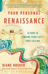 Your Personal Renaissance (12 Steps to Finding Your Life's True Calling) by Diane Dreher, 9781600940019