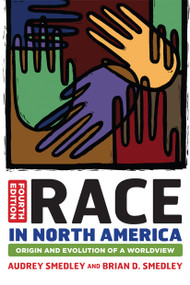 Race in North America (Origin and Evolution of a Worldview) by Audrey Smedley, Brian D. Smedley, 9780813345543